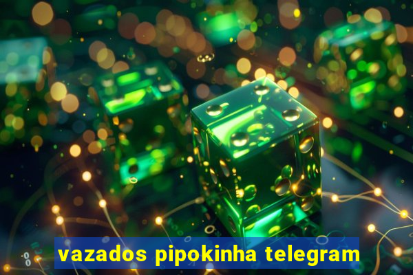 vazados pipokinha telegram