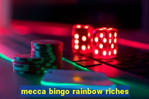 mecca bingo rainbow riches