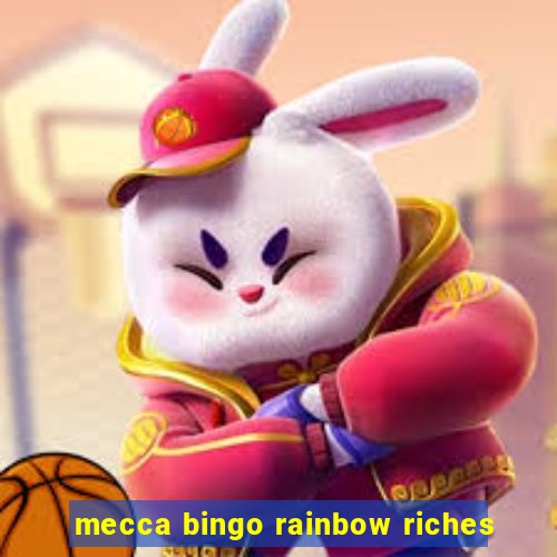 mecca bingo rainbow riches