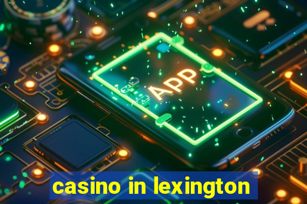 casino in lexington