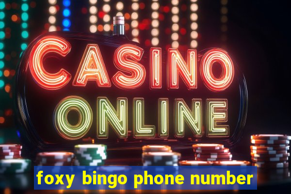 foxy bingo phone number