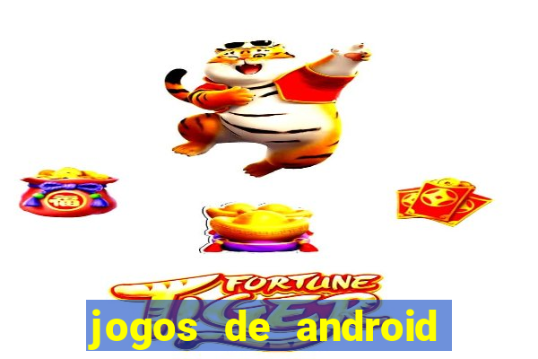 jogos de android os melhores