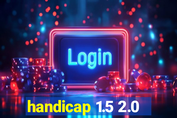 handicap 1.5 2.0