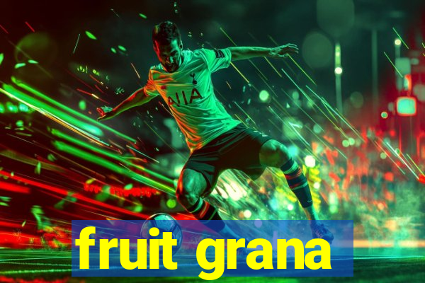 fruit grana