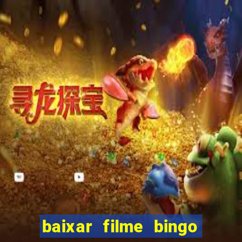 baixar filme bingo o rei das manhas