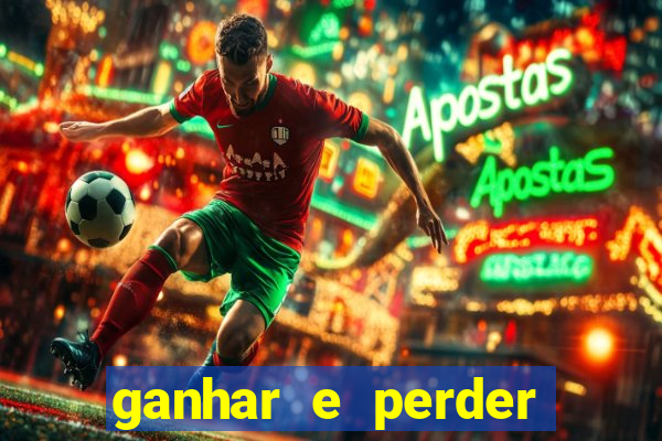 ganhar e perder faz parte do jogo frases