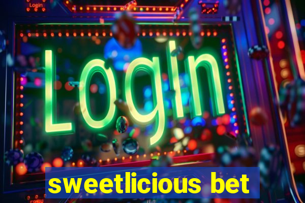 sweetlicious bet