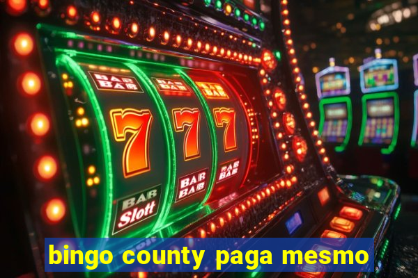 bingo county paga mesmo