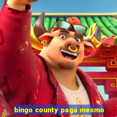 bingo county paga mesmo