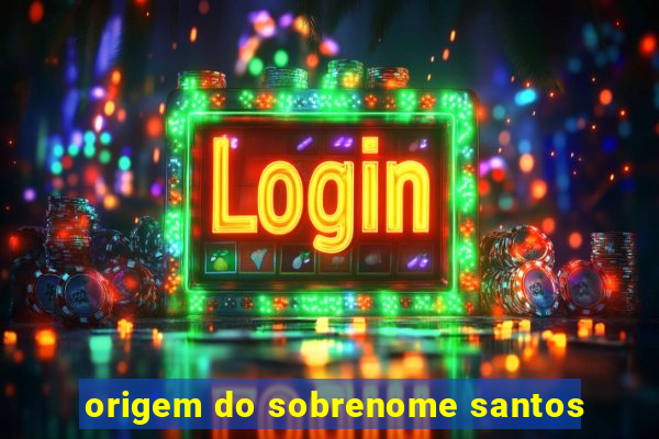 origem do sobrenome santos