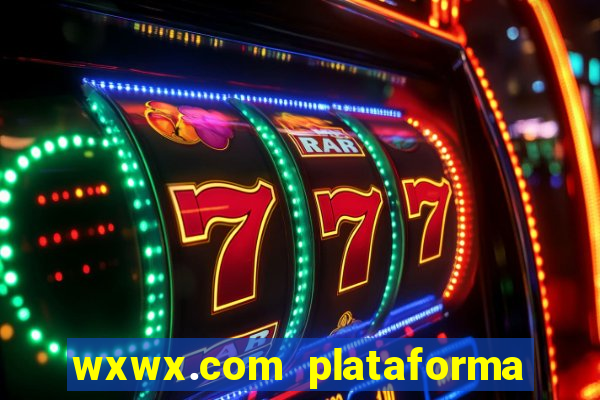 wxwx.com plataforma de jogos