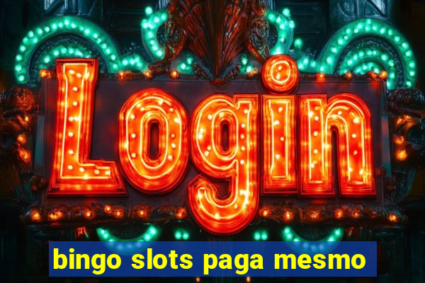 bingo slots paga mesmo