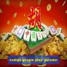 codigo google play gerador