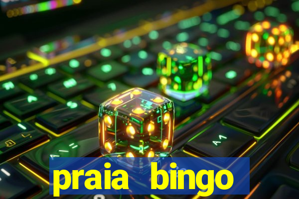 praia bingo dinheiro infinito 2022