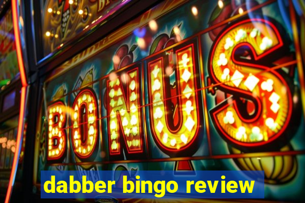 dabber bingo review