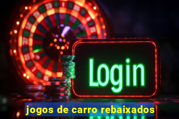 jogos de carro rebaixados