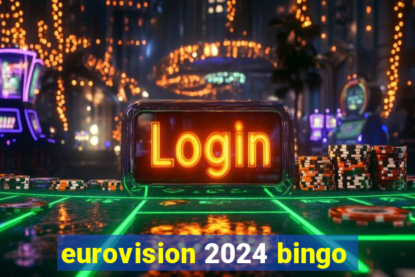 eurovision 2024 bingo