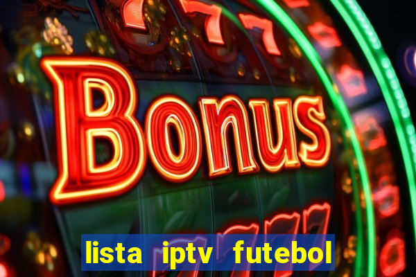 lista iptv futebol grátis definitiva 2022