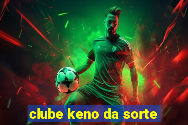 clube keno da sorte