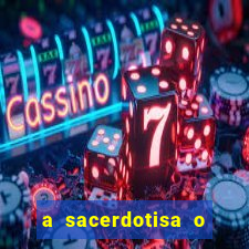 a sacerdotisa o que ele sente por mim