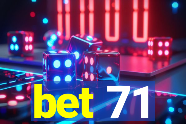 bet 71