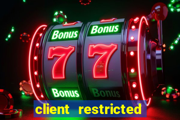 client restricted for action withdraw