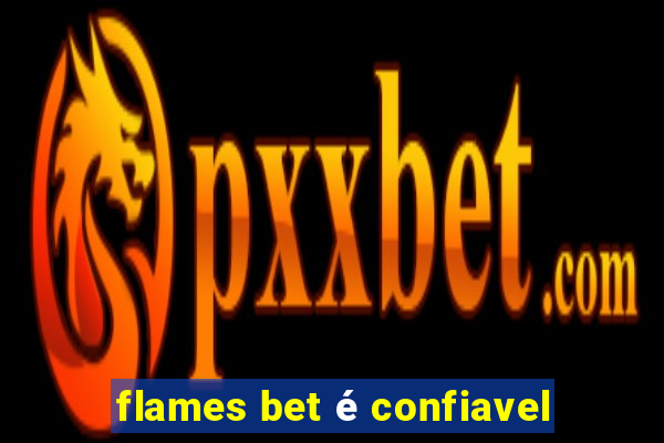 flames bet é confiavel