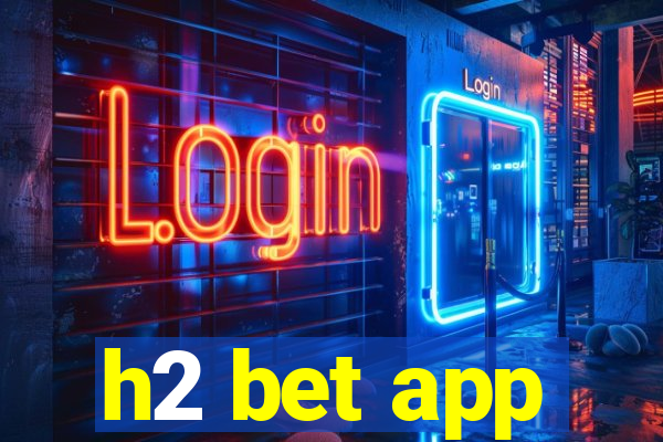 h2 bet app