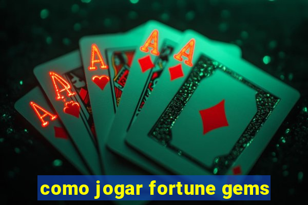 como jogar fortune gems