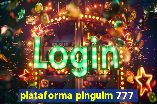 plataforma pinguim 777