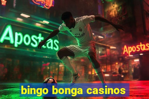 bingo bonga casinos