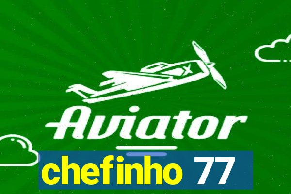 chefinho 77