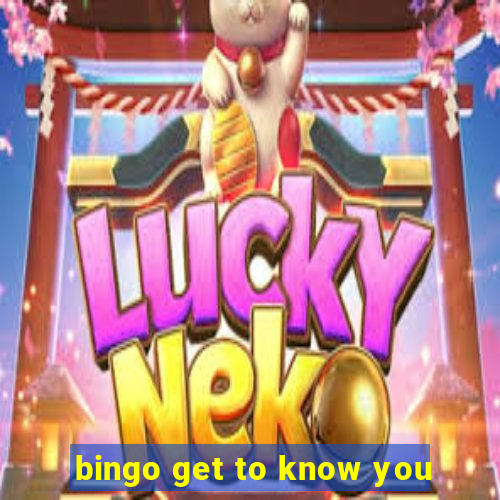 bingo get to know you