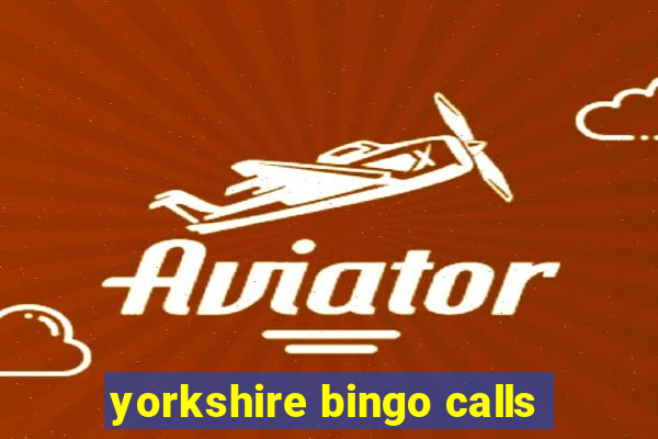 yorkshire bingo calls