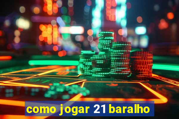 como jogar 21 baralho