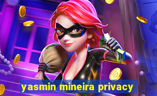 yasmin mineira privacy