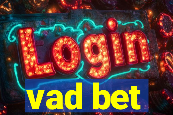 vad bet