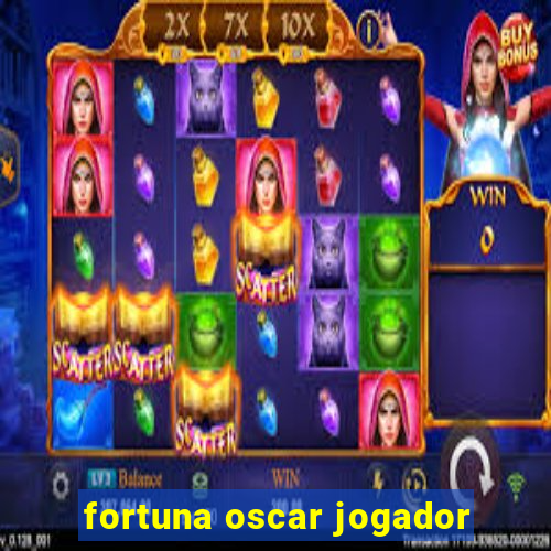 fortuna oscar jogador